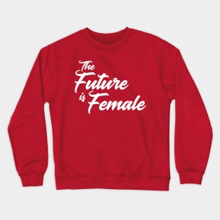 The Future is Female Crewneck Sweatshirt